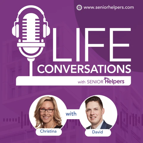 Discover the LIFE Conversations with Senior Helpers Podcast!